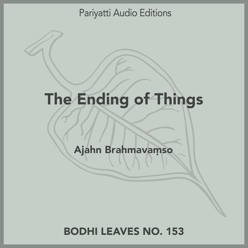 The Ending of Things, Ajahn Brahmavamso