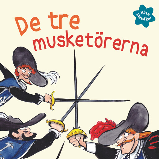 Våra klassiker 4: De tre musketörerna, Alexandre Dumas