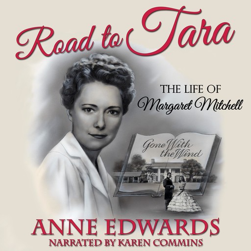 Road to Tara: The Life of Margaret Mitchell, Anne Edwards