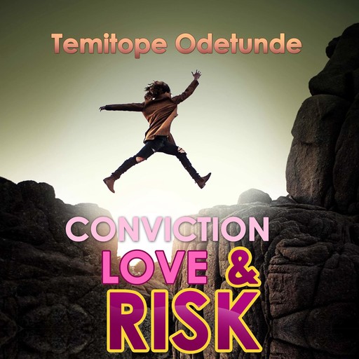 Love, Conviction and Risk, Temitope Odetunde