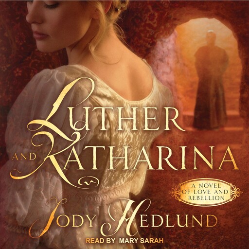 Luther and Katharina, Jody Hedlund
