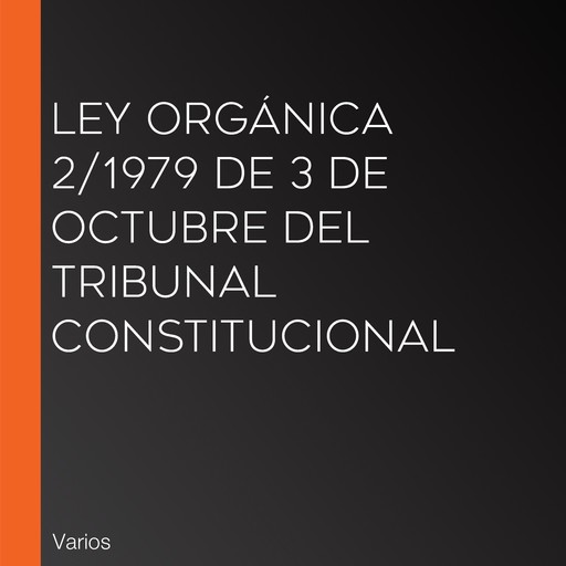 Ley Orgánica 2/1979 de 3 de Octubre del Tribunal Constitucional, Varios