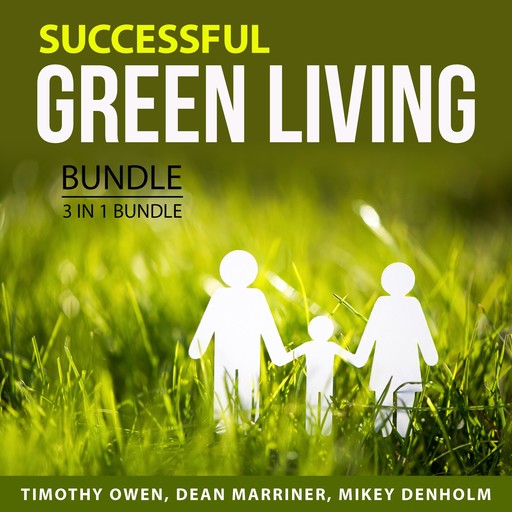 Successful Green Living Bundle, 3 in 1 Bundle:, Mikey Denholm, Timothy Owen, Dean Marriner