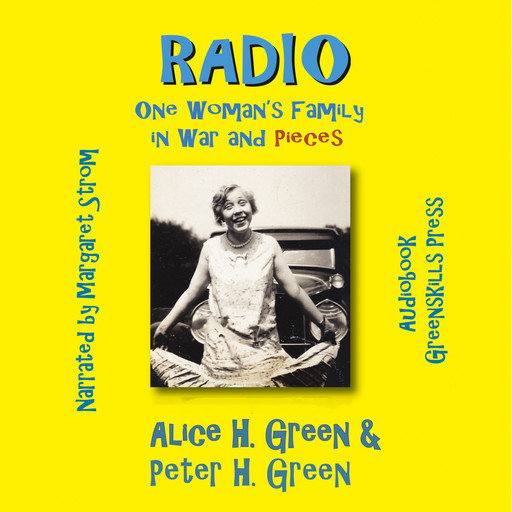Radio: One Woman's Family in War and Pieces, Alice H. Green, Peter H. Green