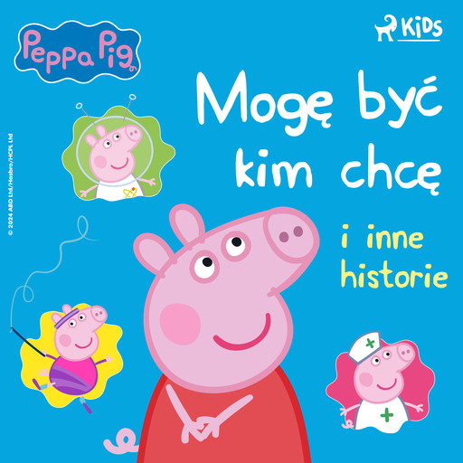 Świnka Peppa - Mogę być kim chcę i inne historie, Neville Astley, Mark Baker