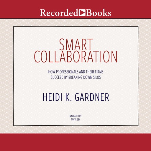 Smart Collaboration, Heidi K. Gardner