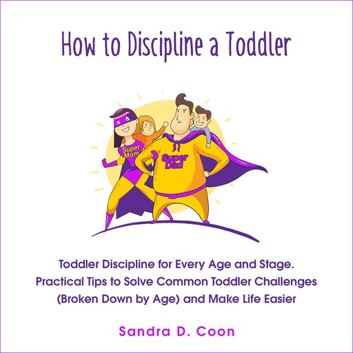 How to Discipline a Toddler, Sandra D. Coon