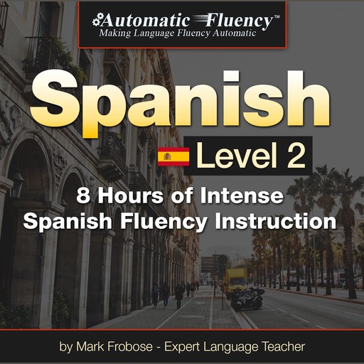 Automatic Fluency® Spanish - Level 2, Mark Frobose