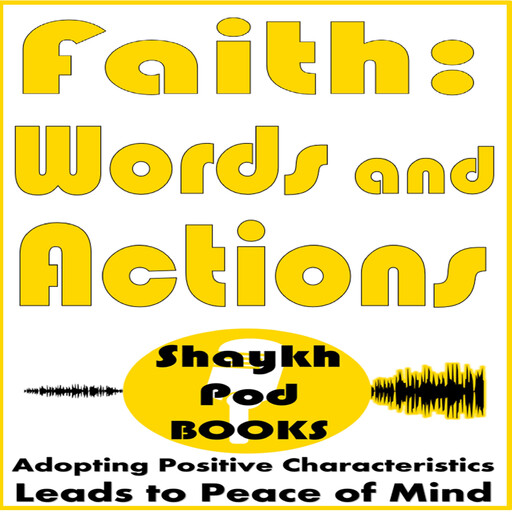 Faith: Words and Actions, ShaykhPod Books