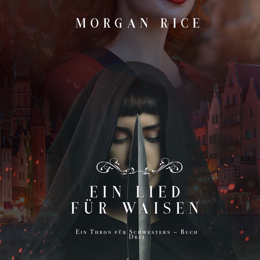 Ein Lied für Waisen (Ein Thron für Schwestern – Buch Drei), Morgan Rice