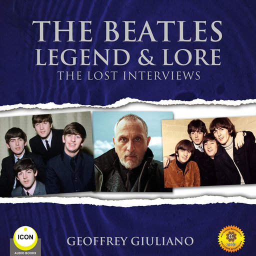 The Beatles Legend & Lore - The Lost Interviews, Geoffrey Giuliano