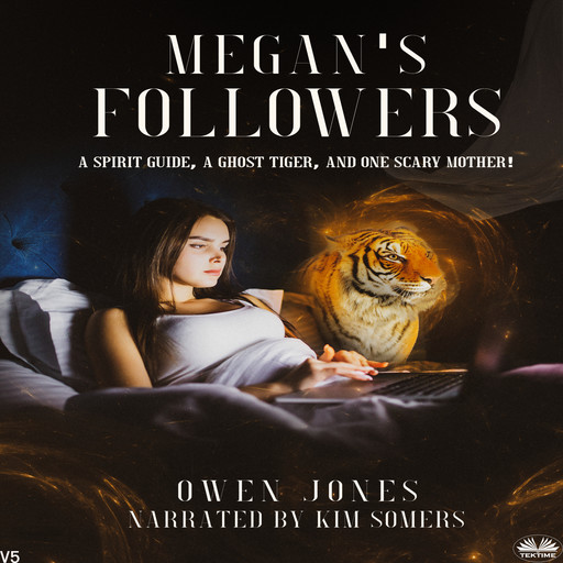 Megan's Followers-A Spirit Guide, A Ghost Tiger, And One Scary Mother!, Owen Jones