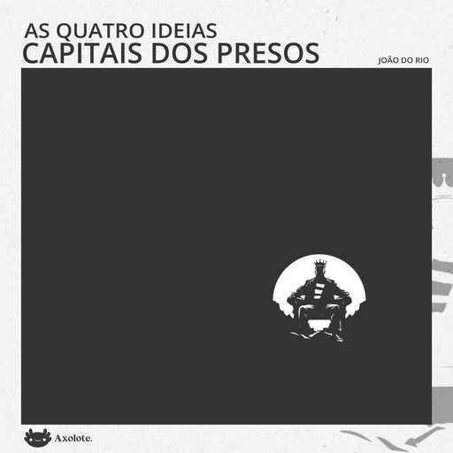 As quatro ideias capitais dos presos, João do Rio