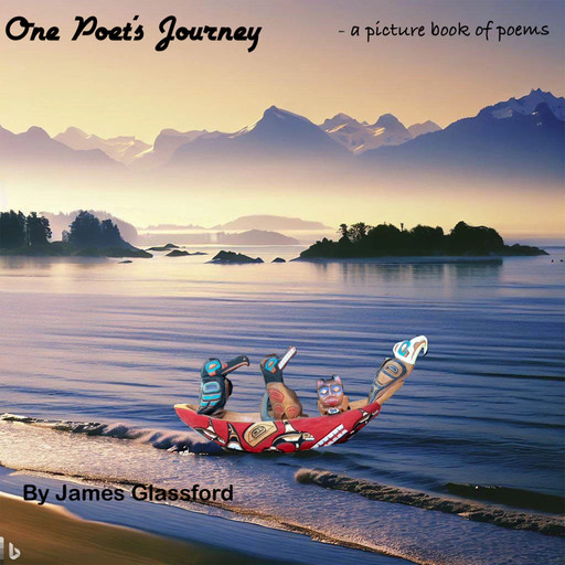 One Poet's Journey: A Picture Book of Poems, James C. Glassford