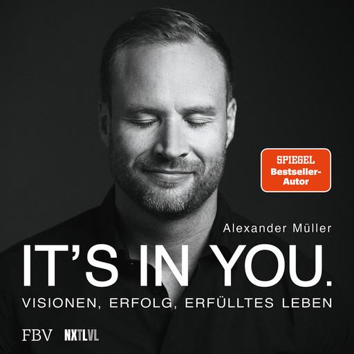 It's in you - Visionen, Erfolg, erfülltes Leben (Ungekürzt), Alexander Müller