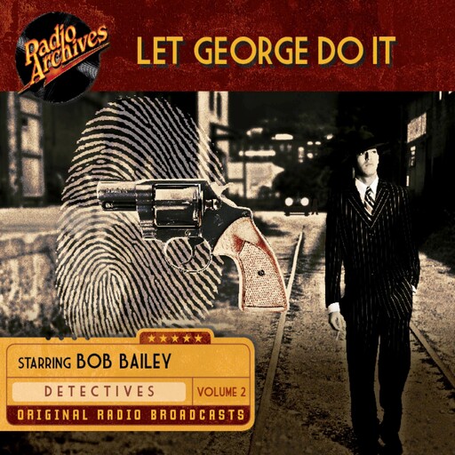 Let George Do It, Volume 2, Mutual Broadcasting System