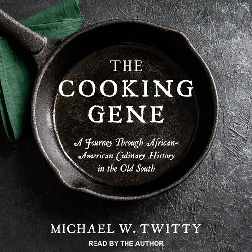 The Cooking Gene, Michael W. Twitty
