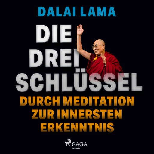 Die drei Schlüssel: Durch Meditation zur innersten Erkenntnis, Dalai Lama
