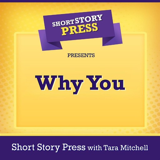 Short Story Press Presents Why You, Short Story Press, Tara Mitchell
