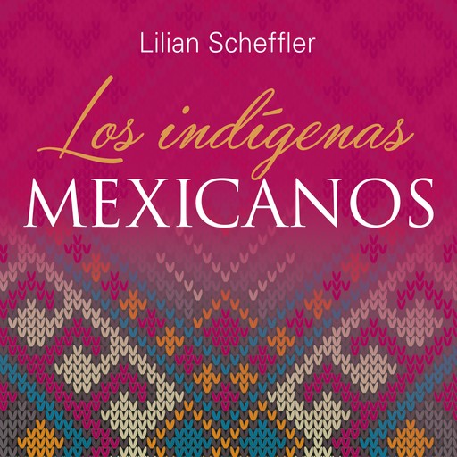 Los indígenas mexicanos, Lilian Scheffler