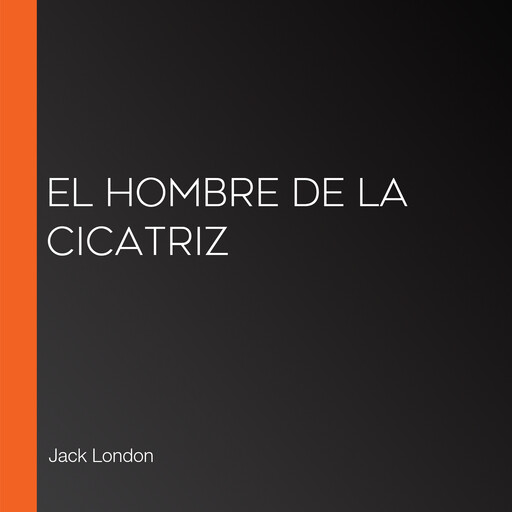 El hombre de la cicatriz, Jack London