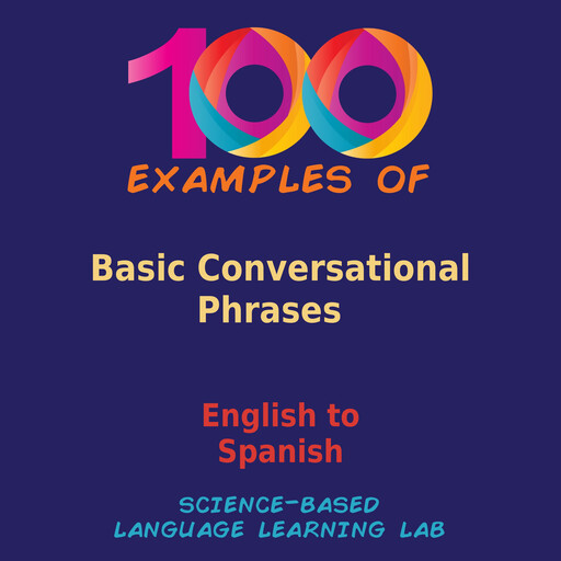 100 Examples Of Basic Conversational Phrases, Science-Based Language Learning Lab