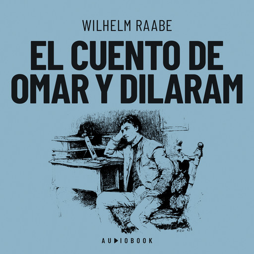 El cuento de Omar y Dilaram (Completo), Wilhelm Raabe