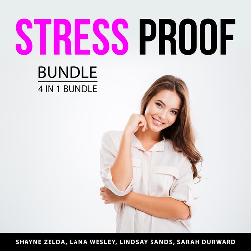 Stress Proof Bundle, 4 in 1 Bundle, Lana Wesley, Shayne Zelda, Lindsay Sands, Sarah Durward