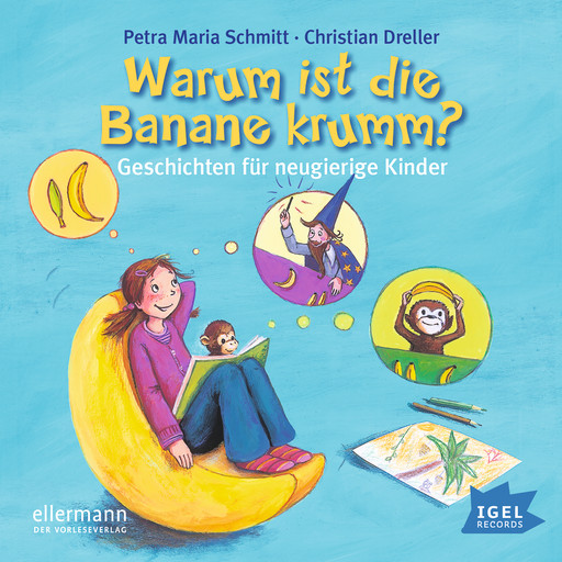 Warum ist die Banane krumm?, Petra Maria Schmitt, Christian Dreller