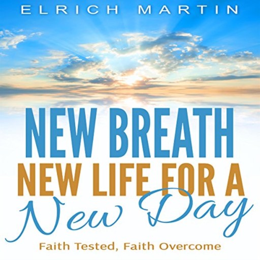 New Breath, New Life for a New Day, Elrich Martin