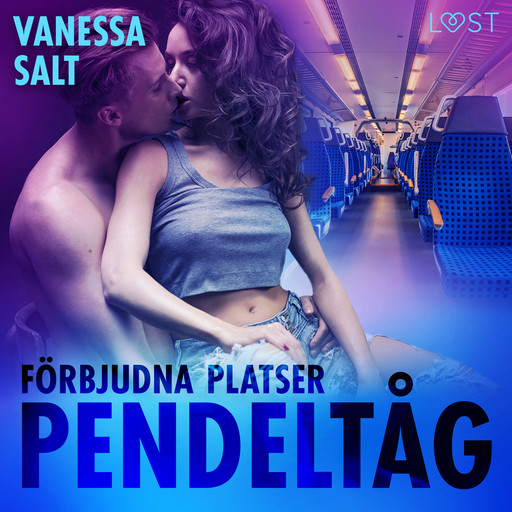 Förbjudna platser: Pendeltåg - erotisk novell, Vanessa Salt