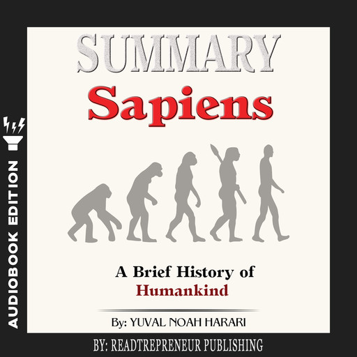 Summary of Sapiens: A Brief History of Humankind by Yuval Noah Harari, Readtrepreneur Publishing