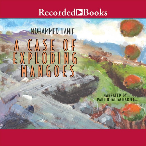 A Case of Exploding Mangoes, Mohammad Hanif