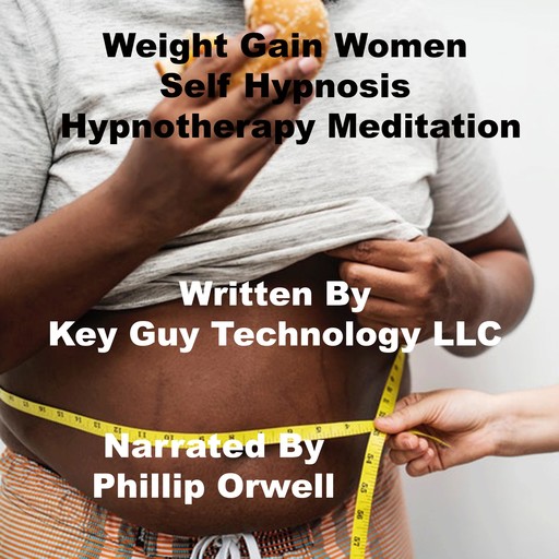 Weight Gain For Women Self Hypnosis Hypnotherapy Meditation, Key Guy Technology LLC