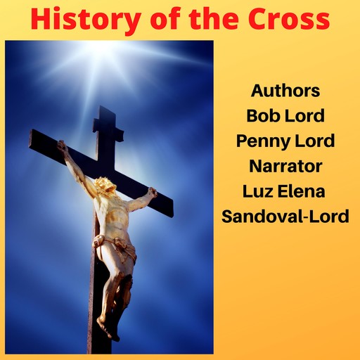 History of the Cross, Bob Lord, Penny Lord