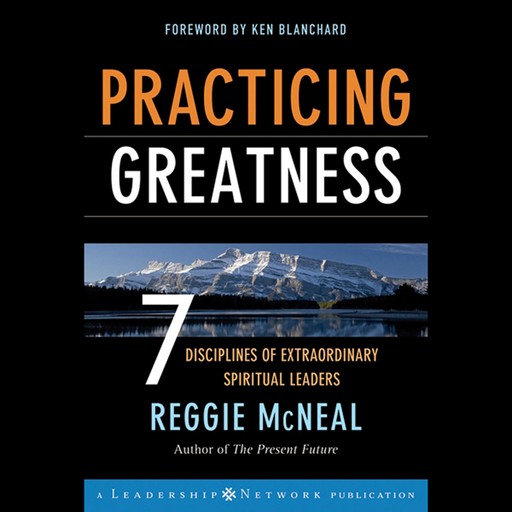 Practicing Greatness, Ken Blanchard, Reggie McNeal
