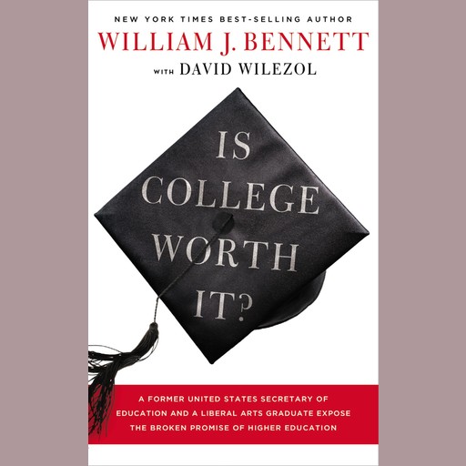 Is College Worth It?, William J. Bennett, David Wilezol