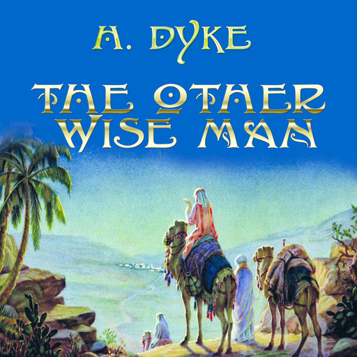 The Other Wise Man, Henry Van Dyke