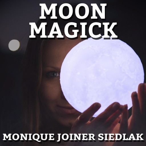 Moon Magick, Monique Joiner Siedlak