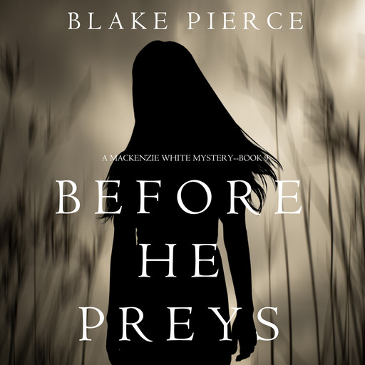 Before He Preys (A Mackenzie White Mystery. Book 9), Blake Pierce