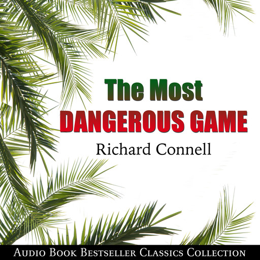 The Most Dangerous Game: Audio Book Bestseller Classics Collection, Richard Connell