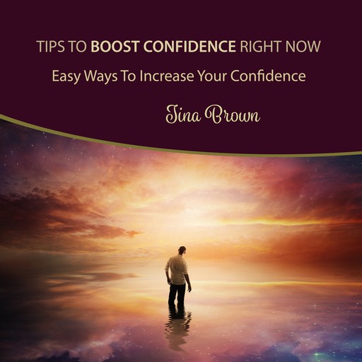 Tips to Boost Confidence Right Now, Tina Brown