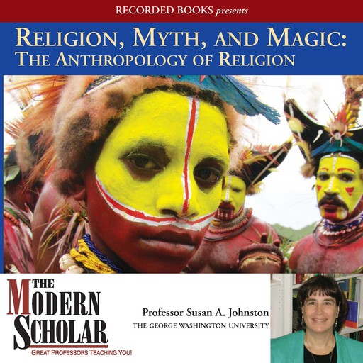 Religion, Myth, and Magic: The Anthropology of Religion, Susan Johnston