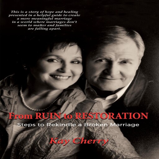 From Ruin to Restoration, Kay Cherry