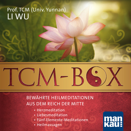 TCM-Box: Bewährte Heilmeditationen aus dem Reich der Mitte, TCM Li Wu