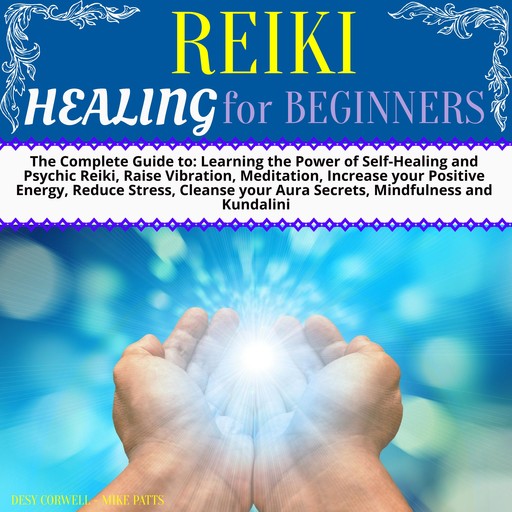 Reiki Healing for Beginners, Desy Corwell, Mike Patts