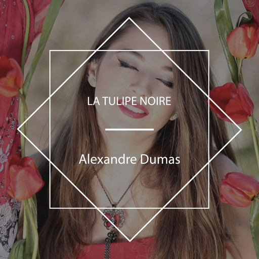 La Tulipe noire, Alexandre Dumas