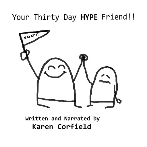 Your Thirty Day HYPE Friend, Karen Corfield