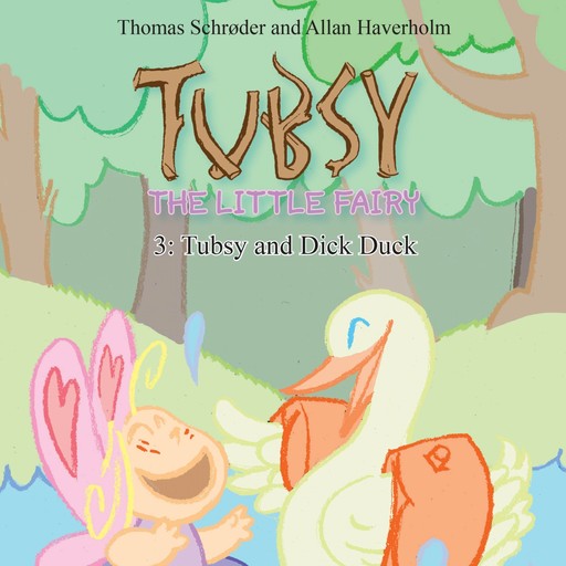 Tubsy - the Little Fairy #3: Tubsy and Dick Duck, Thomas Schröder