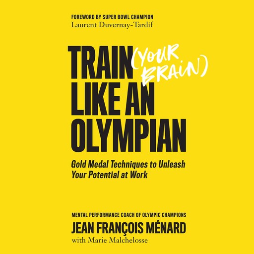 Train Your Brain Like an Olympian, Jean François Ménard, Marie Malchelosse